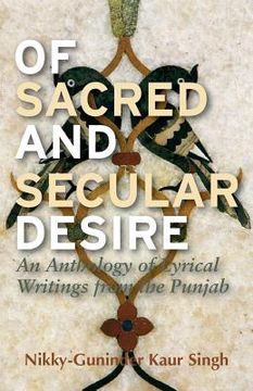 portada Of Sacred and Secular Desire: An Anthology of Lyrical Writings from the Punjab
