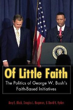 portada Of Little Faith: The Politics of George W. Bush's Faith-Based Initiatives (en Inglés)