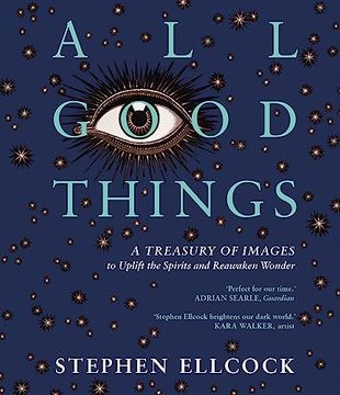 portada All Good Things: A Treasury of Images to Uplift the Spirits and Reawaken Wonder (in English)