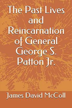 portada The Past Lives and Reincarnation of General George s. Patton jr. (en Inglés)