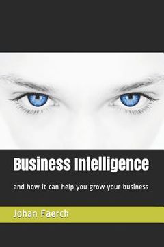 portada Business Intelligence: And How It Can Help You Grow Your Business