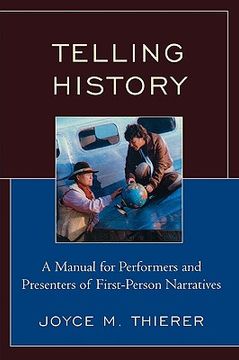 portada Telling History: A Manual for Performers and Presenters of First-Person Narratives (American Association for State and Local History) (en Inglés)