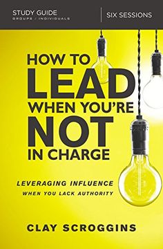 portada How to Lead When You're not in Charge Study Guide: Leveraging Influence When you Lack Authority (en Inglés)
