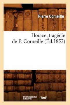 portada Horace, Tragédie de P. Corneille (Éd.1852) (en Francés)