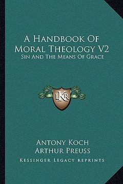 portada a handbook of moral theology v2: sin and the means of grace (en Inglés)