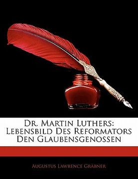 portada Dr. Martin Luthers: Lebensbild Des Reformators Den Glaubensgenossen (in German)