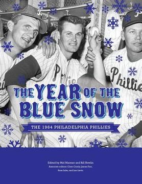 portada The Year of Blue Snow: The 1964 Philadelphia Phillies (en Inglés)