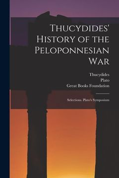portada Thucydides' History of the Peloponnesian War: Selections. Plato's Symposium (en Inglés)