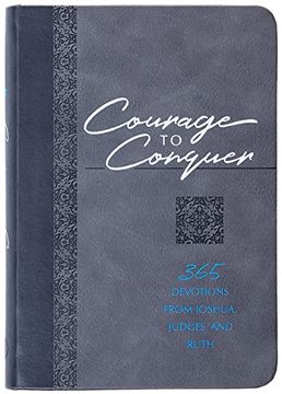 portada Courage to Conquer: 365 Devotions From Joshua, Judges, and Ruth 