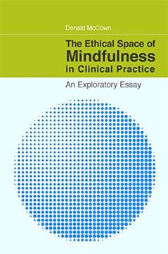 portada The Ethical Space of Mindfulness in Clinical Practice: An Exploratory Essay (en Inglés)