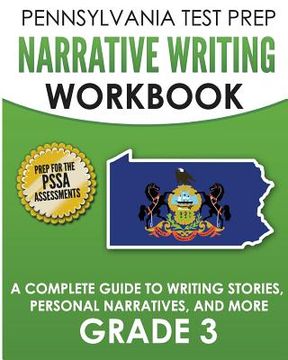portada PENNSYLVANIA TEST PREP Narrative Writing Workbook: A Complete Guide to Writing Stories, Personal Narratives, and More Grade 3: Preparation for the PSS (in English)