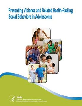 portada Preventing Violence and Related Health-Risking Social Behaviors in Adolescents: Evidence Report/Technology Assessment Number 107 (in English)
