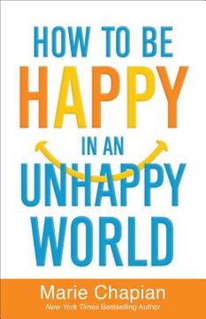 portada How to Be Happy in an Unhappy World (en Inglés)