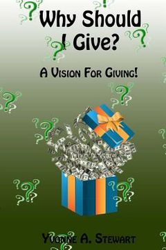 portada Why Should I Give?: A Vision for Giving (en Inglés)