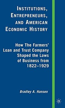 portada Institutions, Entrepreneurs, and American Economic History: How the Farmers’ Loan and Trust Company Shaped the Laws of Business From 1822 to 1929 (en Inglés)
