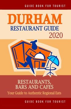 portada Durham Restaurant Guide 2020: Your Guide to Authentic Regional Eats in Durham, North Carolina (Restaurant Guide 2020) (en Inglés)