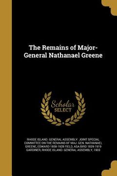 portada The Remains of Major-General Nathanael Greene (en Inglés)