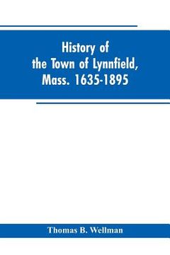 portada History of the town of Lynnfield, Mass. 1635-1895 (en Inglés)