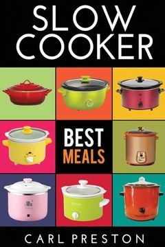 portada Slow Cooker: Slow Cooker Cookbook, Slow Cooker Dump Dinners, Slow Cooker Freezer Meals, (en Inglés)