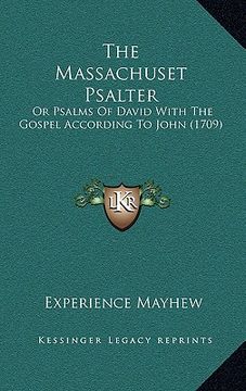 portada the massachuset psalter: or psalms of david with the gospel according to john (1709) (en Inglés)