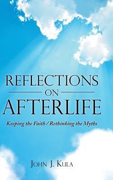 portada Reflections on Afterlife: Keeping the Faith / Rethinking the Myths