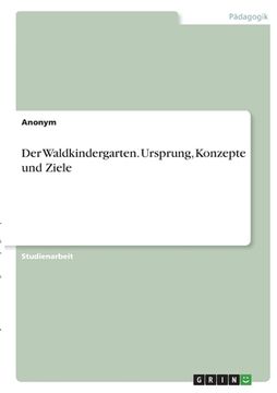portada Der Waldkindergarten. Ursprung, Konzepte und Ziele (in German)