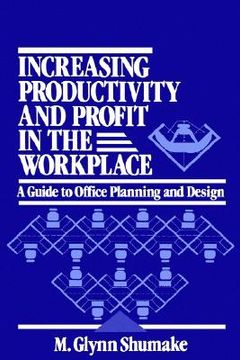 portada increasing productivity and profit in the workplace: a guide to office planning and design (in English)