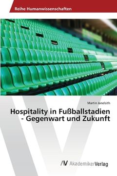 portada Hospitality in Fußballstadien - Gegenwart und Zukunft (en Alemán)