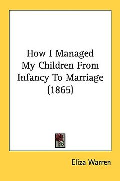 portada how i managed my children from infancy to marriage (1865) (in English)