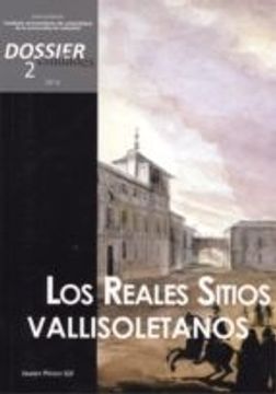 portada CIUDADES DOSSIER 2: LOS REALES SITIOS VALLISOLETANOS (En papel)