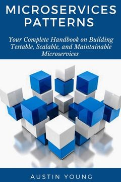 portada Microservices Patterns: Your Complete Handbook on Building Testable, Scalable, and Maintainable Microservices (en Inglés)
