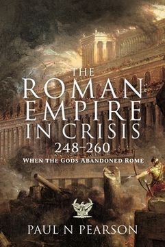 portada The Roman Empire in Crisis, 248-260: When the Gods Abandoned Rome (en Inglés)