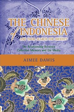 portada the chinese of indonesia and their search for identity: the relationship between collective memory and the media (en Inglés)