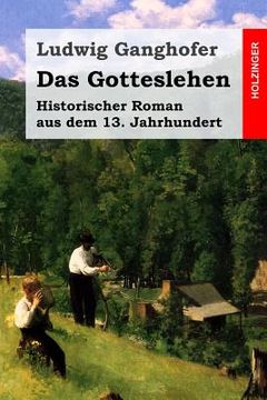portada Das Gotteslehen: Historischer Roman aus dem 13. Jahrhundert (in German)