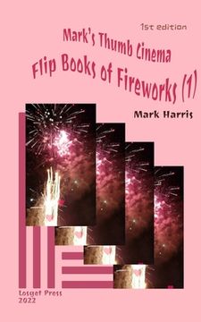 portada Mark's Thumb Cinema: Flip Books of Fireworks (1) (en Inglés)