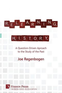 portada Relearning History: A Question-Driven Approach to the Study of the Past (Education) (en Inglés)