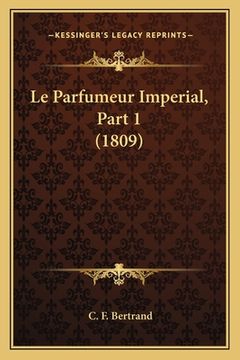 portada Le Parfumeur Imperial, Part 1 (1809) (in French)