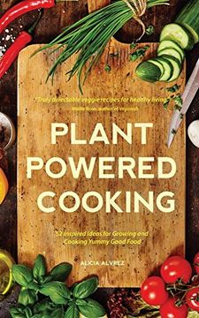 portada Plant-Powered Cooking: 52 Inspired Ideas for Growing and Cooking Yummy Good Food (en Inglés)
