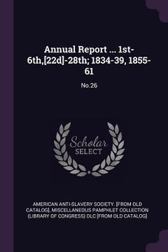 portada Annual Report ... 1st-6th, [22d]-28th; 1834-39, 1855-61: No.26 (en Inglés)