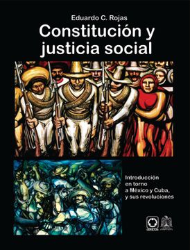 portada Constitución y justicia social. Introducción en torno a México y Cuba, y sus revoluciones