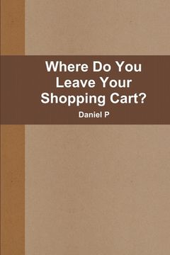 portada Where Do You Leave Your Shopping Cart? (en Inglés)