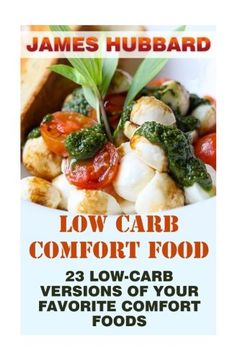 portada Low Carb Comfort Food: 23 Low-Carb Versions Of Your Favorite Comfort Foods