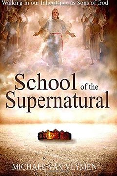 portada School of the Supernatural: Walking in our Inheritance as Sons of god (en Inglés)