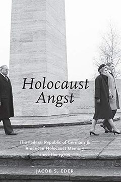 portada Holocaust Angst: The Federal Republic of Germany and American Holocaust Memory Since the 1970S 