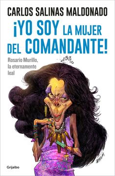 portada ¡Yo Soy La Mujer del Comandante!: Rosario Murillo La Eternamente Leal / I Am the Commander's Wife! (in Spanish)