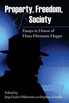 portada Property, Freedom, and Society: Essays in Honor of Hans-Hermann Hoppe (in English)