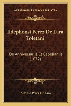 portada Ildephonsi Perez De Lara Toletani: De Anniversariis Et Capellaniis (1672) (in Latin)