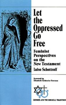 portada let the oppressed go free: feminist perspectives on the new testament (en Inglés)