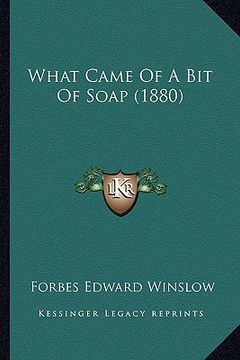 portada what came of a bit of soap (1880) (en Inglés)