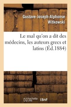 portada Le Mal Qu'on a Dit Des Médecins, Les Auteurs Grecs Et Latins (en Francés)